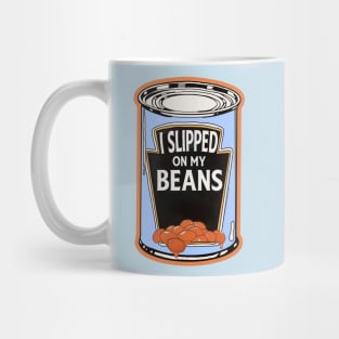 I Slipped On My Beans Mug